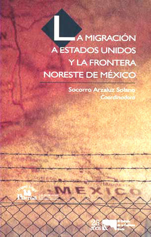 La migración a Estados Unidos y la frontera noreste de México