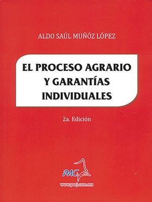 El proceso agrario y garantías individuales / 2 ed.