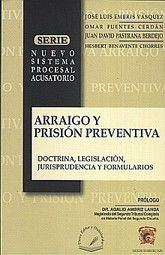 ARRAIGO Y PRISION PREVENTIVA/ DOCTRINA LEGISLACION JURISPRUDENCIA Y FORMULARIOS