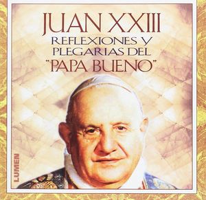 JUAN XXIII. REFLEXIONES Y PLEGARIAS DEL PAPA BUENO / PD.
