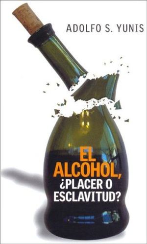 ALCOHOL, EL. PLACER O ESCLAVITUD