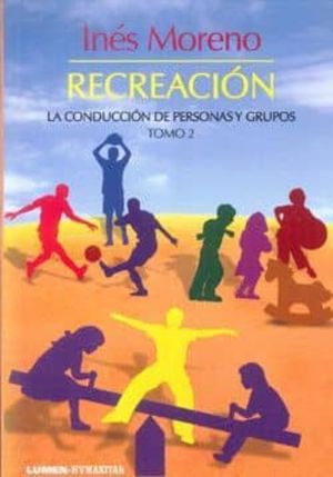 RECREACION. LA CONDUCCION DE PERSONAS Y GRUPOS / TOMO 2
