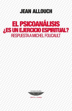 El psicoanálisis ¿Es un ejercicio espiritual? Respuesta a Michel Foucault