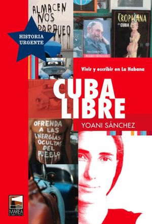 Cuba libre. Vivir y escribir en la Habana