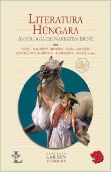 LITERATURA HUNGARA. ANTOLOGIA DE NARRATIVA BREVE