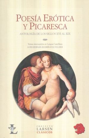 POESIA EROTICA Y PICARESCA. ANTOLOGIA DE LOS SIGLOS XVI AL XIX