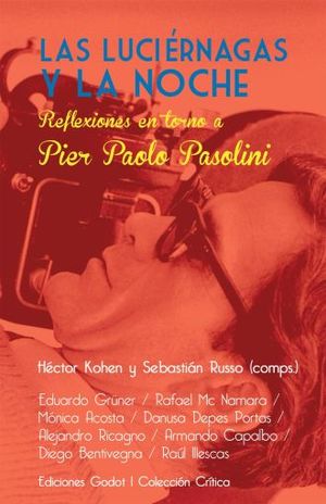 LUCIERNAGAS Y LA NOCHE, LA. REFLEXIONES EN TORNO A PIER PAOLO PASOLINI