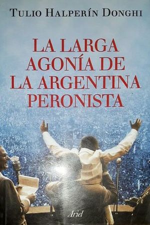 La larga agonía de la Argentina Peronista