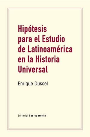 Hipótesis para el estudio de Latinoamérica en la Historia Universal