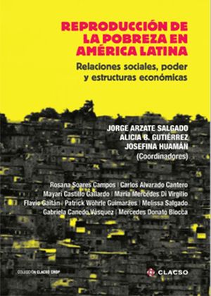 Reproducción de la pobreza en América Latina. Relaciones sociales, poder y estructuras económicas
