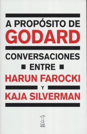 A PROPOSITO DE GODARD. CONVERSACIONES ENTRE HARUN FAROCKI Y KAJA SILVERMAN