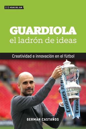 Guardiola. El ladrón de ideas / 3 ed.