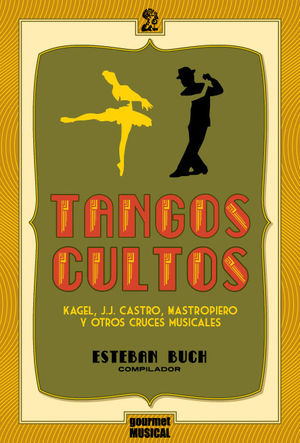 Tangos cultos. Kagel, J. J. Castro, Mastropiero y otros cruces musicales