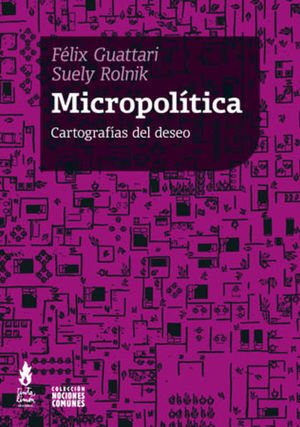 Micropolítica. Cartografías del deseo / 2 ed.