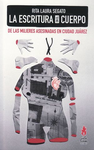 La escritura en el cuerpo de las mujeres asesinadas en Ciudad Juárez / 2 ed.