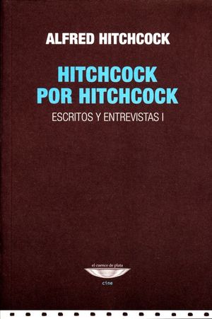 Hitchcock por Hitchcock. Escritos y entrevistas I