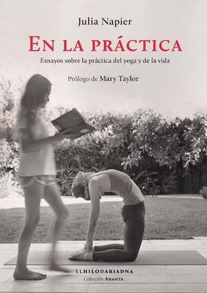 En la práctica. Ensayos sobre la práctica del yoga y de la vida
