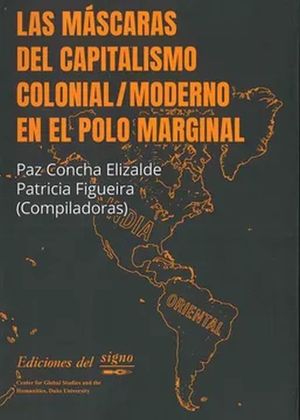Las máscaras del capitalismo colonial/moderno en el polo marginal