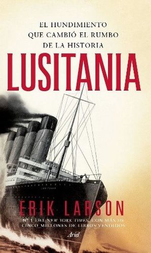 Lusitania. El hundimiento que cambió el rumbo de la historia