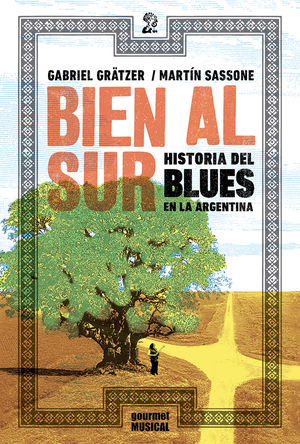 Bien al sur. Historia del blues en la Argentina