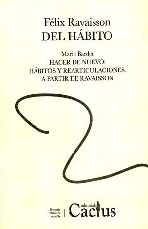 DEL HABITO / HACER DE NUEVO. HABITOS Y REARTICULACIONES A PARTIR DE RAVAISSON