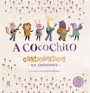 A Cocochito. Canticuénticos en canciones (Libro + disco)