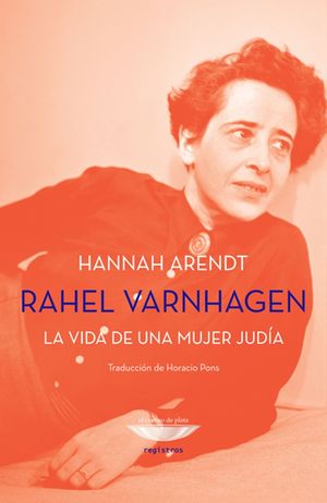Rahel Varnhagen. La vida de una mujer judía