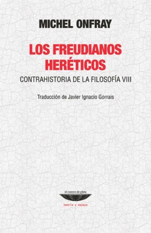 Los freudianos heréticos. Contrahistoria de la filosofía VIII