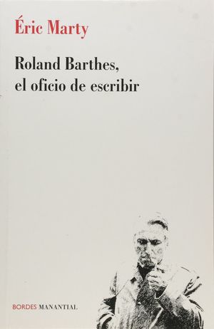 ROLAND BARTHES. EL OFICIO DE ESCRIBIR