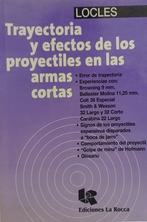 Trayectoria y efectos de los proyectiles en las armas cortas / 2 ed.