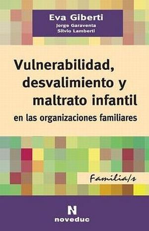 VULNERABILIDAD DESVALIMIENTO Y MALTRATO INFANTIL EN LAS ORGANIZACIONES FAMILIARES