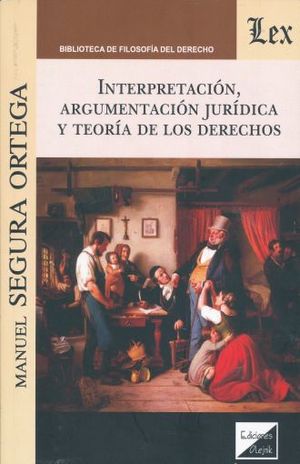 INTERPRETACION ARGUMENTACION JURIDICA Y TEORIA DE LOS DERECHOS