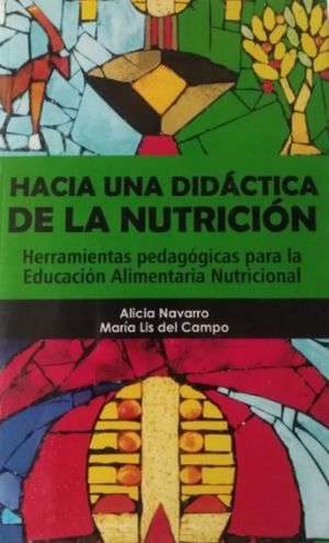 HACIA UNA DIDACTIA DE LA NUTRICION. HERRAMIENTAS PEDAGOGICAS PARA LA EDUCACION ALIMENTARIA NUTRICIONAL