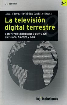 TELEVISION DIGITAL TERRESTRE, LA. EXPERIENCIAS NACIONALES Y DIVERSIDAD EN EUROPA AMERICA Y ASIA