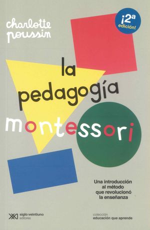 La pedagogía montessori. Una introducción al método que revolucionó la enseñanza / 2 ed.