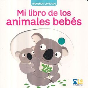 MI LIBRO DE LOS ANIMALES BEBES / PEQUEÑOS CURIOSOS / PD. (KNA-101)