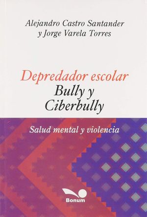 DEPREDADOR ESCOLAR. BULLY CIBERBULLY