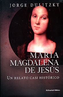 MARIA MAGDALENA DE JESUS. UN RELATO CASI HISTORICO