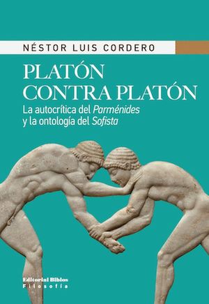 PLATON CONTRA PLATON. LA AUTOCRITICA DEL PARMENIDES Y LA ONTOLOGIA DEL SOFISTA