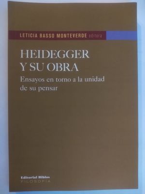 Heidegger y su obra. Ensayos en torno a la unidad de su pensar