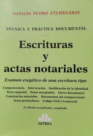 Escrituras y actas notariales. Técnica y práctica documental / 6 ed.