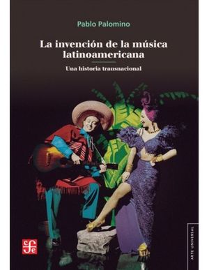 La invención de la música latinoamericana. Una historia transnacional