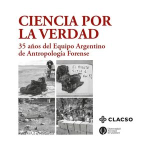 Ciencia por la verdad. 35 años del Equipo Argentino de Antropología Forense