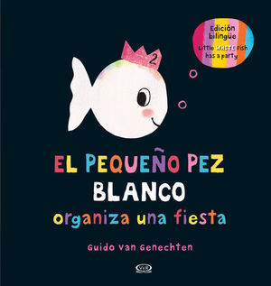 El pequeño pez blanco. Organiza una fiesta / Edición bilingüe / Pd.