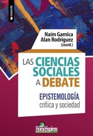 Las Ciencias Sociales a debate. Epistemología, crítica y sociedad