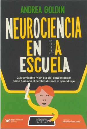 Neurociencia en la escuela. Guía amigable (y sin bla bla) para entender cómo funciona el cerebro durante el aprendizaje