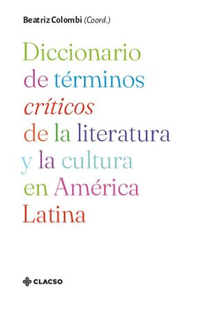 Diccionario de términos críticos de la literatura y la cultura en América Latina