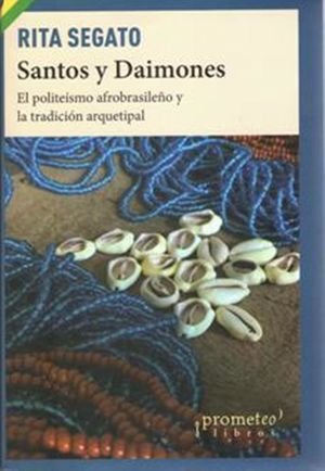 Santos y Daimones. El politeísmo afrobrasileño y la tradición arquetipal