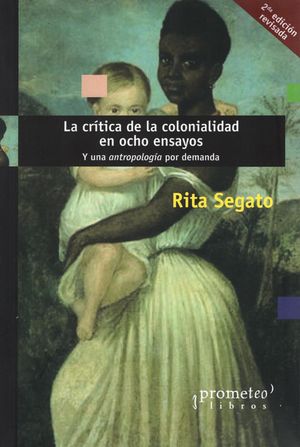 Crítica de la colonialidad en ocho ensayos. Y una antropología por demanda / 2 ed.