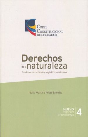 DERECHOS DE LA NATURALEZA. FUNDAMENTO CONTENIDO Y EXIGIBILIDAD JURISDICCIONAL